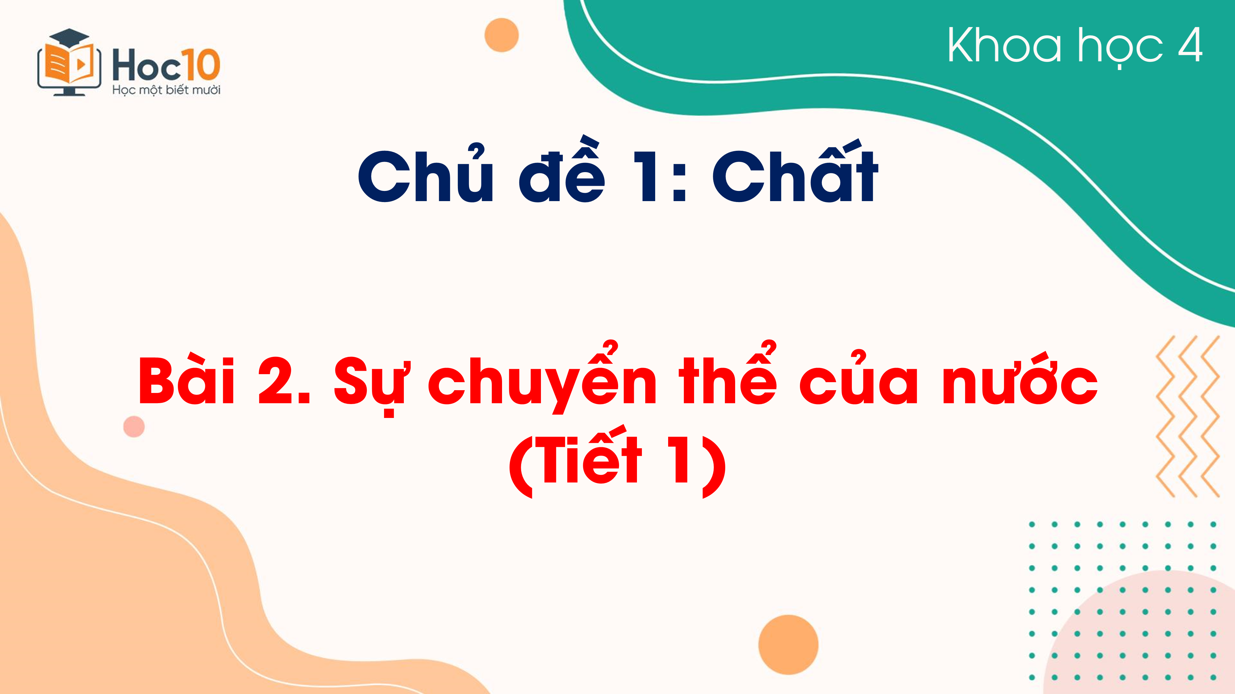 Chủ đề 1 - Bài 2 Sự chuyển thể của nước (Tiết 1)